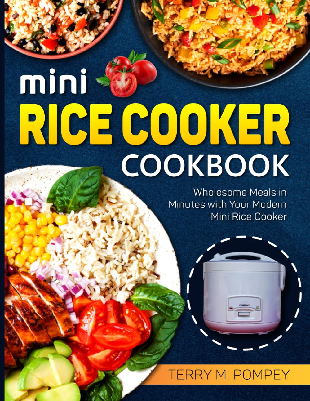 Mini Rice Cooker Cookbook: Wholesome Meals in Minutes with Your Modern Mini Rice Cooker