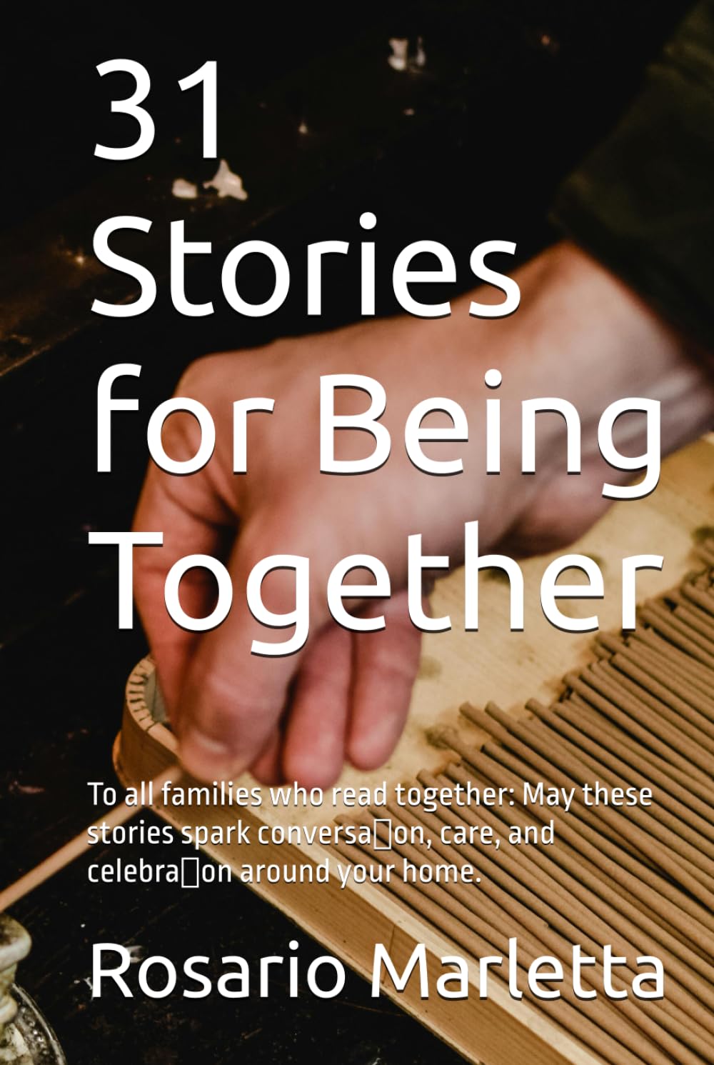 31 Stories for Being Together: To all families who read together: May these stories spark conversation, care, and celebration around your home. (NARRATIVA)