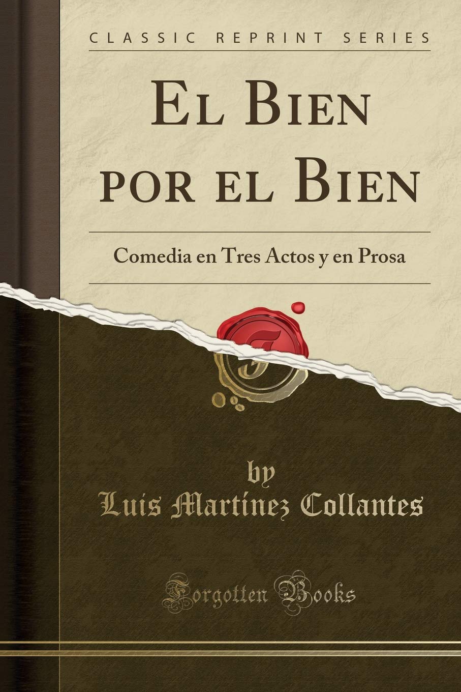 El Bien Por El Bien: Comedia En Tres Actos Y En Prosa (Classic Reprint)