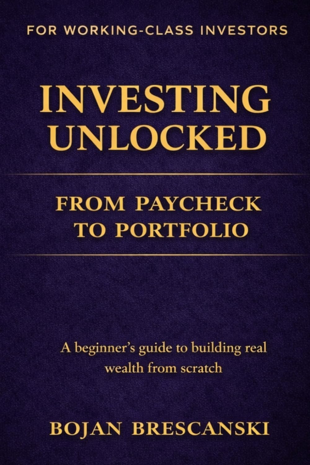 Investing Unlocked: From Paycheck to Portfolio
