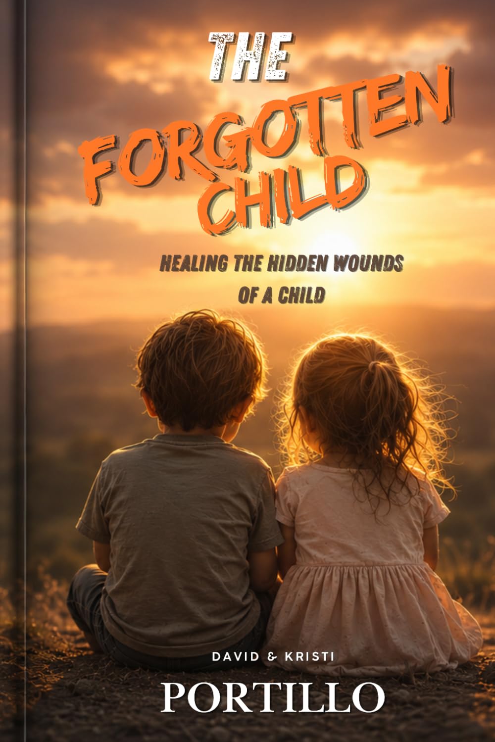 THE FORGOTTEN CHILD: Healing The Hidden Wounds of Childhood