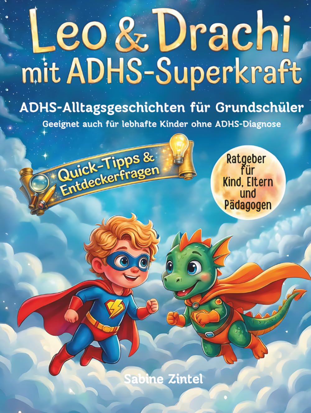 Leo & Drachi mit ADHS-Superkraft: Einfühlsame Vorlesegeschichten mit Fragen & Quick-Tipp-Seite. Ein übersichtlicher ADHS-Ratgeber für Eltern und ... (Leo & Drachi´s ADHS-Alltagsgeschichten)