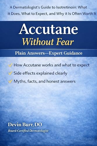 Accutane Without Fear: A Dermatologist's Guide to Isotretinoin