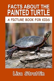 Facts About the Painted Turtle (A Picture Book For Kids)