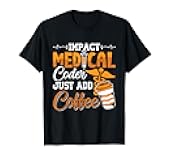 Coding Assistant Programmer Medical Coder Just Add Coffee T-Shirt