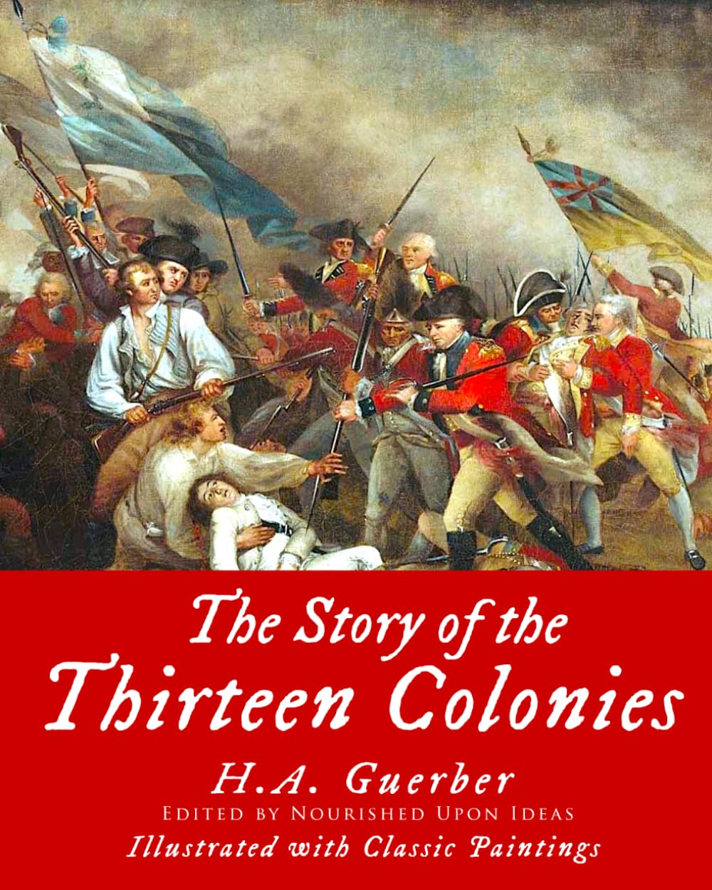 The Story of the Thirteen Colonies, Illustrated with Classic Paintings