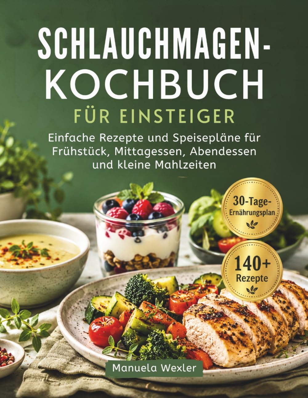 SCHLAUCHMAGEN-KOCHBUCH FÜR EINSTEIGER: Einfache Rezepte und Speisepläne für Frühstück, Mittagessen, Abendessen und kleine Mahlzeiten