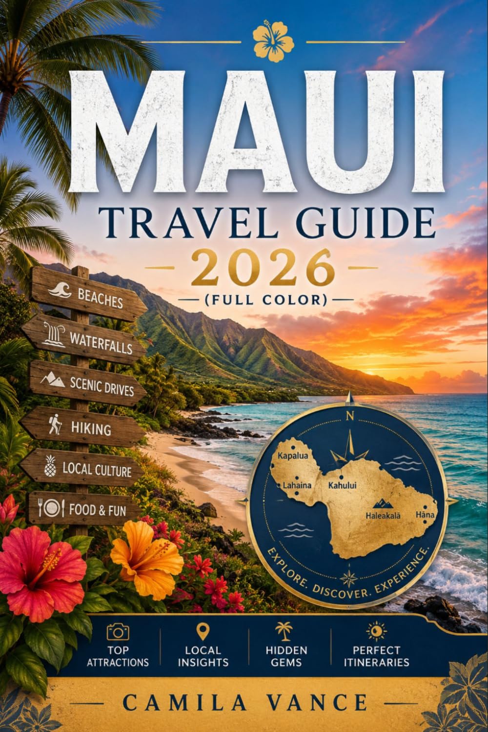 MAUI TRAVEL GUIDE 2026 (full color): Plan Smarter with Day by Day Itineraries, Maps, and Insider Tips for Hawaii's Valley Isle