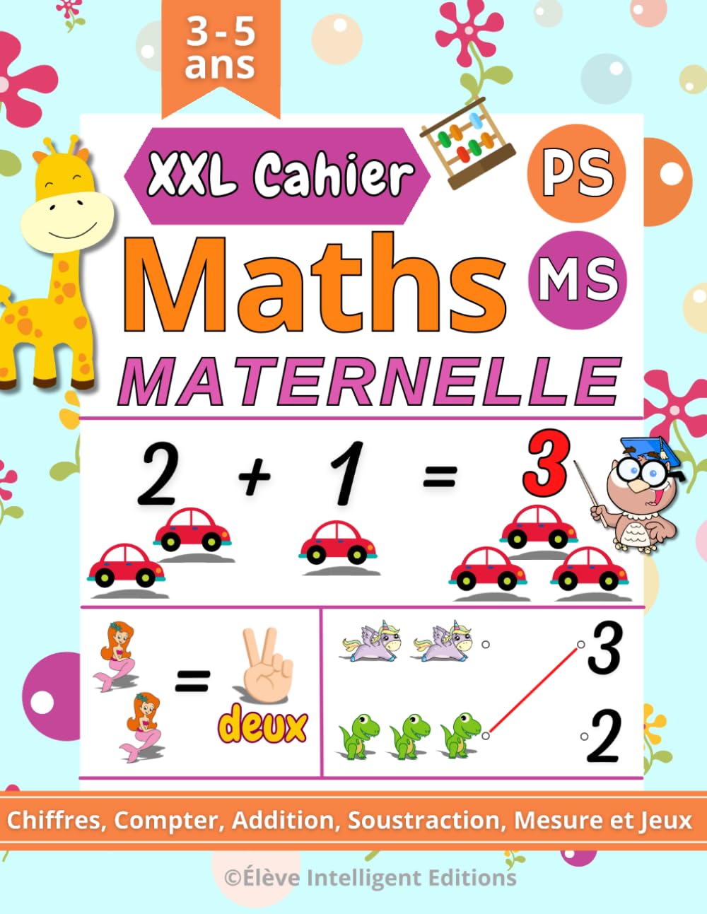 Cahier Maths Maternelle - PS MS: 100 Pages Ludiques et Amusants. Apprendre les Chiffres, Addition & Soustraction simples, Formes et bien plus encore. (Maths Moyenne et Grande Section Maternelles)