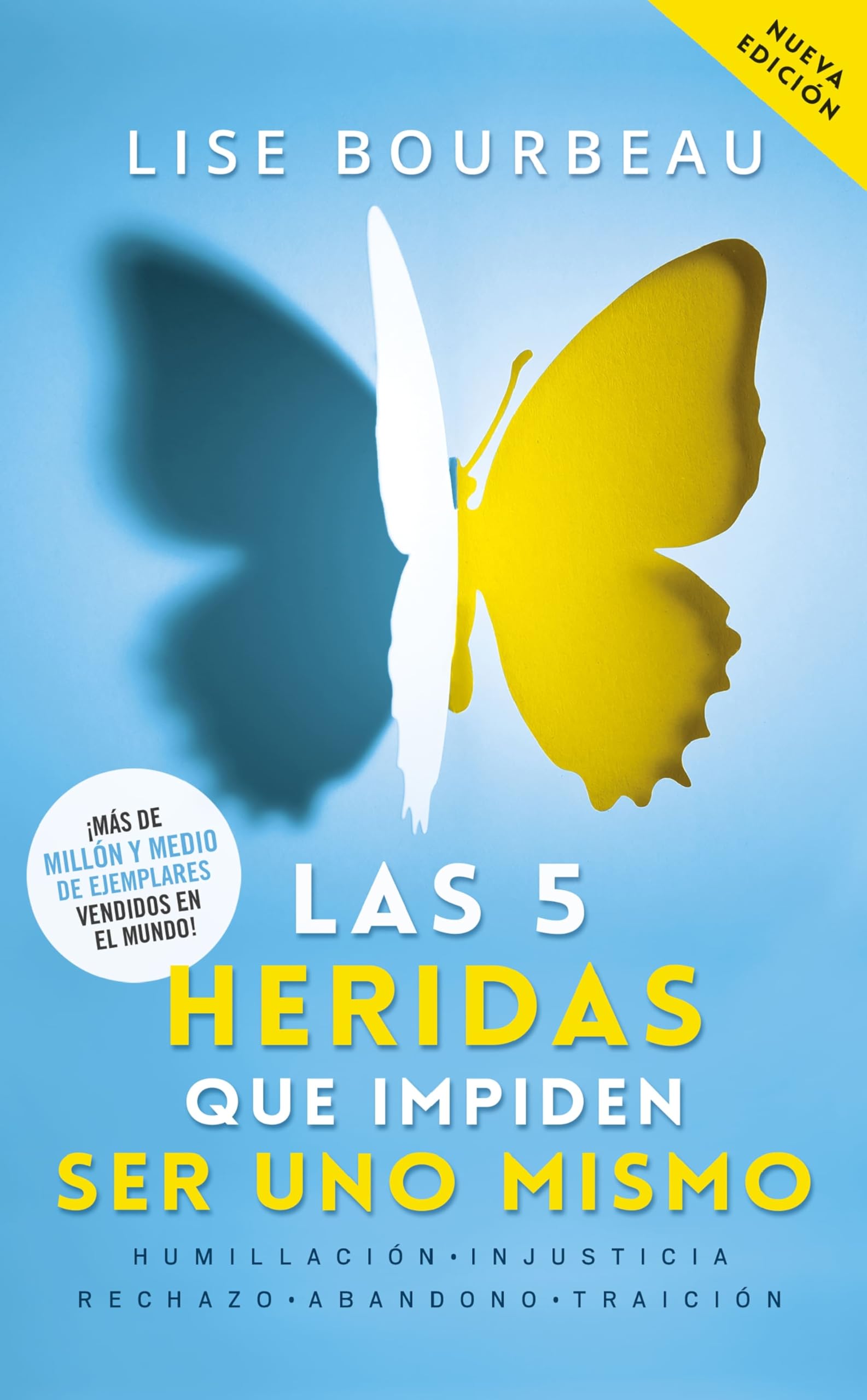 Las 5 Heridas Que Impiden Ser Uno Mismo / Heal Your Wounds & Find Your True Self: Finally, a Book That Explains Why It's So Hard Being Yourself!: ... Humiliation, Betrayal and Injustice Paperback – 14 Sept. 2021