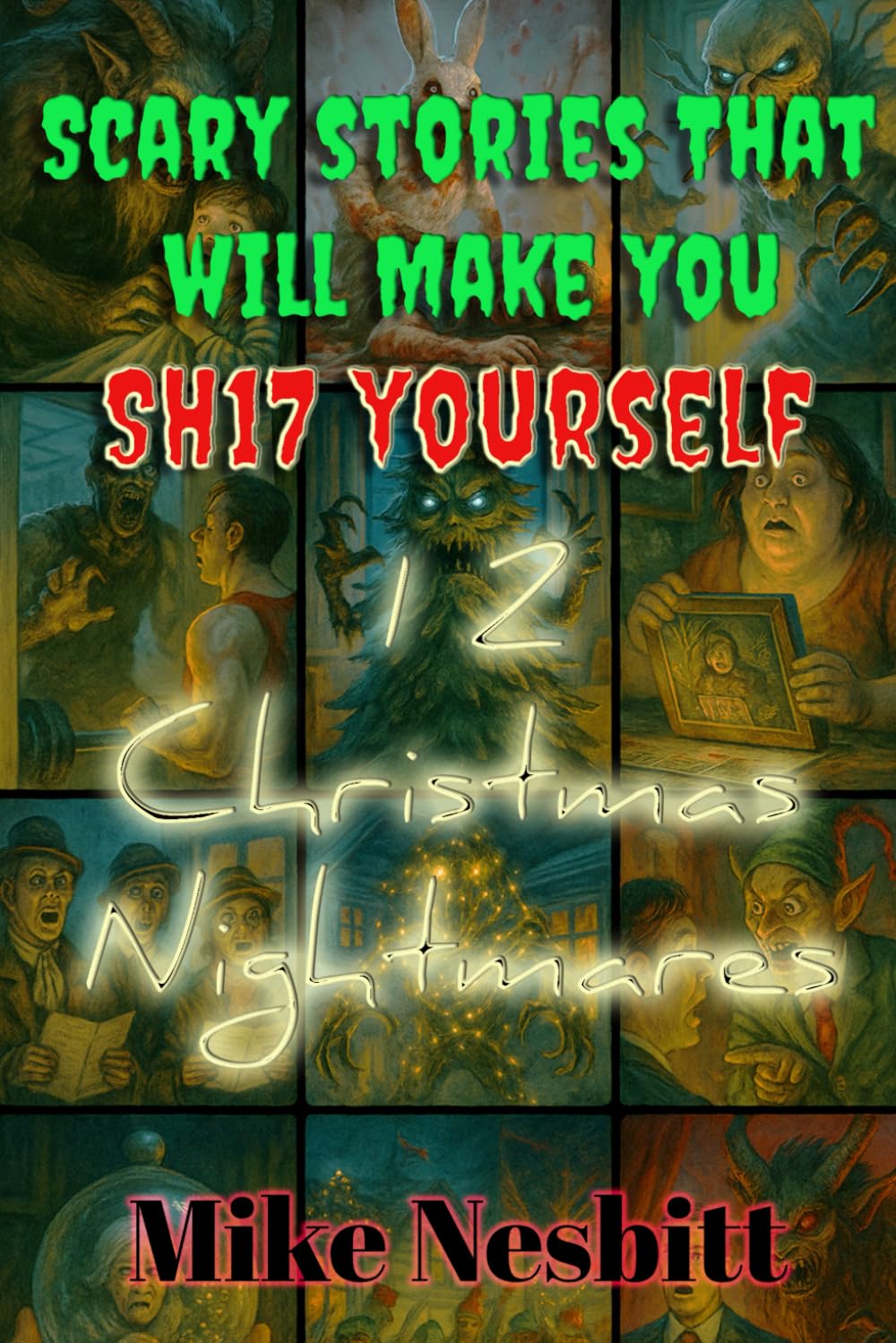 Scary Stories That Will Make You SH17 Yourself: 12 Christmas Nightmares
