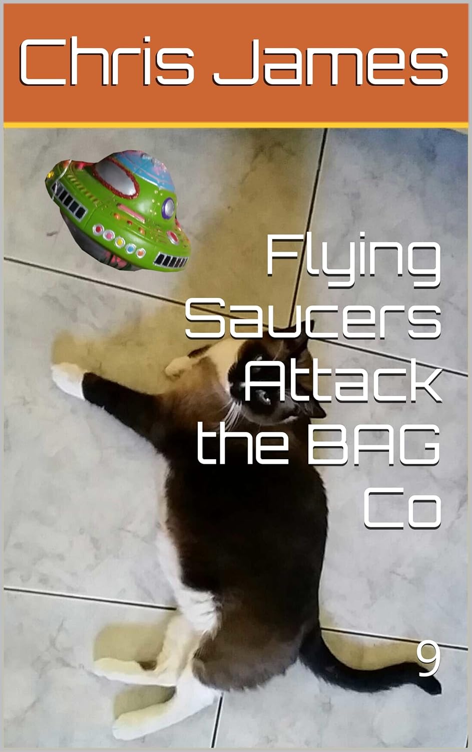 Flying Saucers Attack the BAG Co 9 Kindle edition by James, Chris
