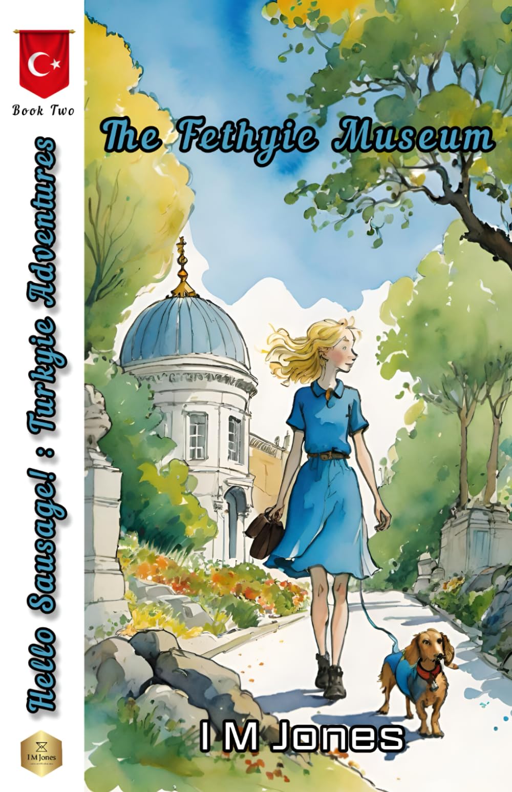 Hello Sausage!: Book Two • The Fethiye Museum: 2 (Hello Sausage!: Türkiye Adventures)