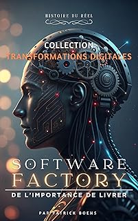 Software Factory - Usine Logiciels: de l&rsquo;importance de livrer (Collection Transformations Digitales)