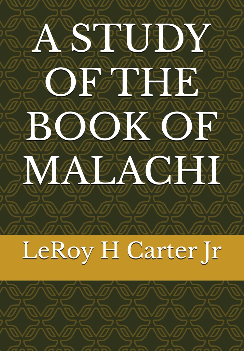 A STUDY OF THE BOOK OF MALACHI (A Study of the Books of the Bible)