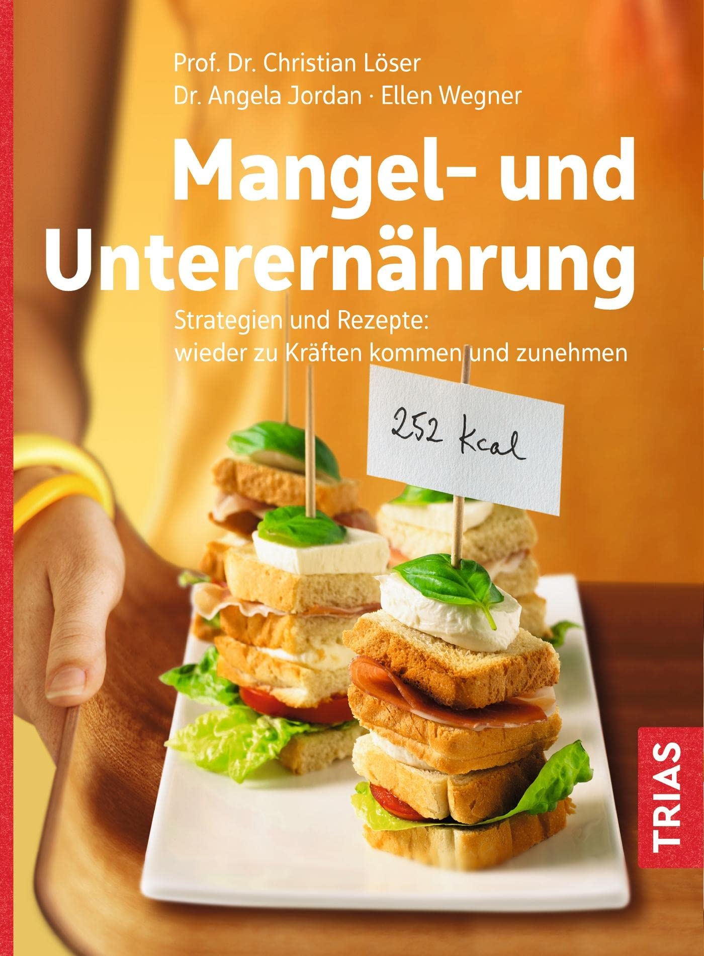 Mangel- und Unterernährung: Strategien und Rezepte: wieder zu Kräften kommen und zunehmen