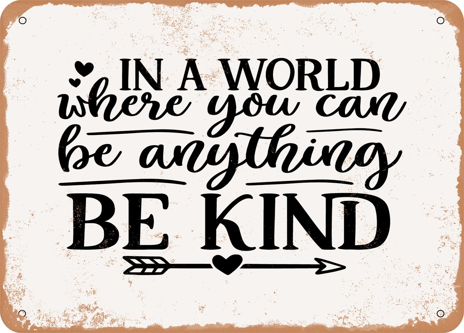 Miaomansenstore Metal Sign - In A World Where You Can Be Anything Be Kind - Vintage Look Sign Home Decor