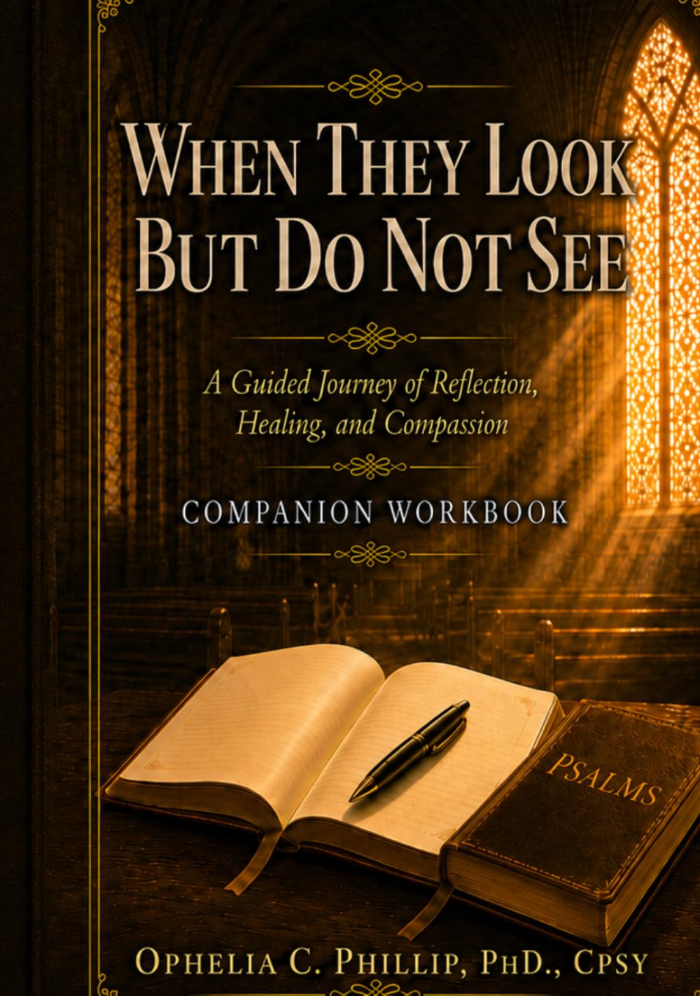 When They Look But Do Not See: Companion WorkBook: Study, Reflection, and Healing Guide