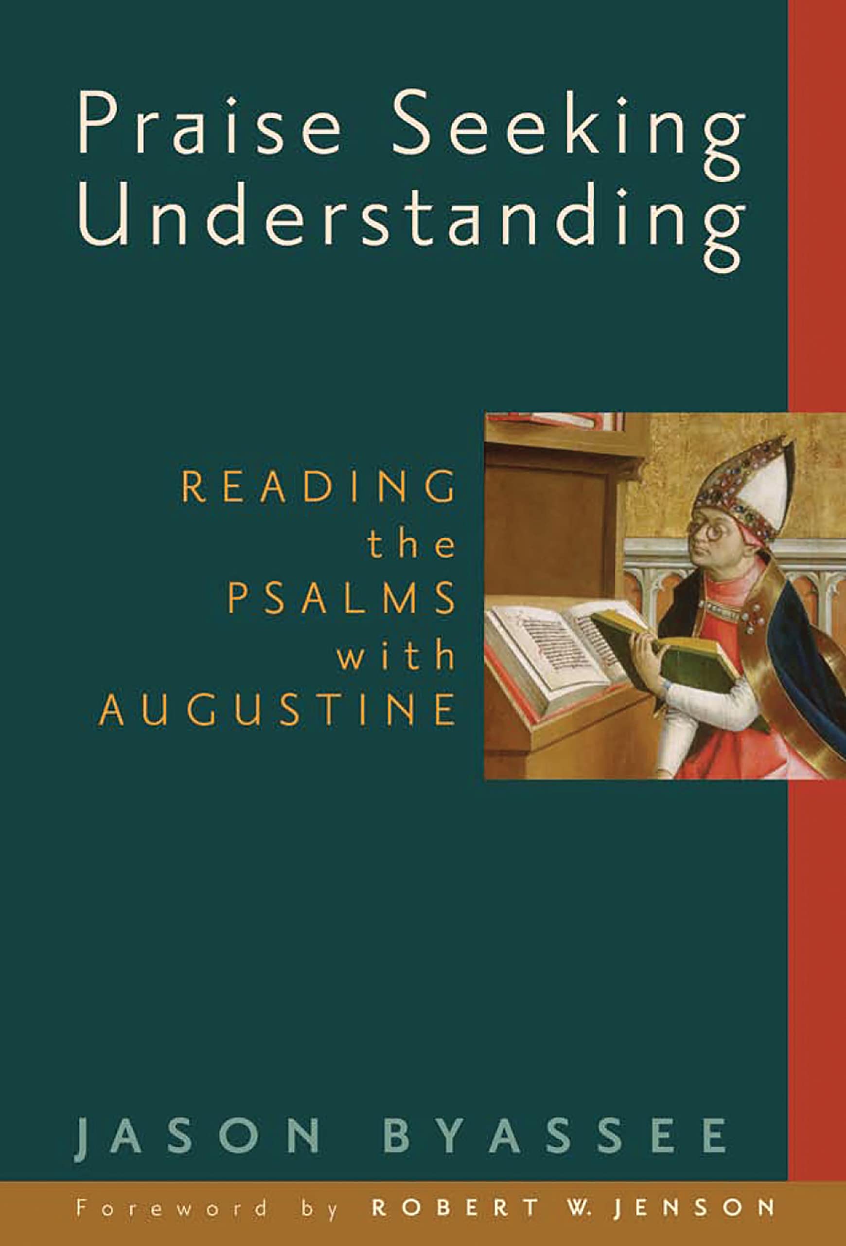 Praise Seeking Understanding: Reading the Psalms with Augustine (Radical Traditions)