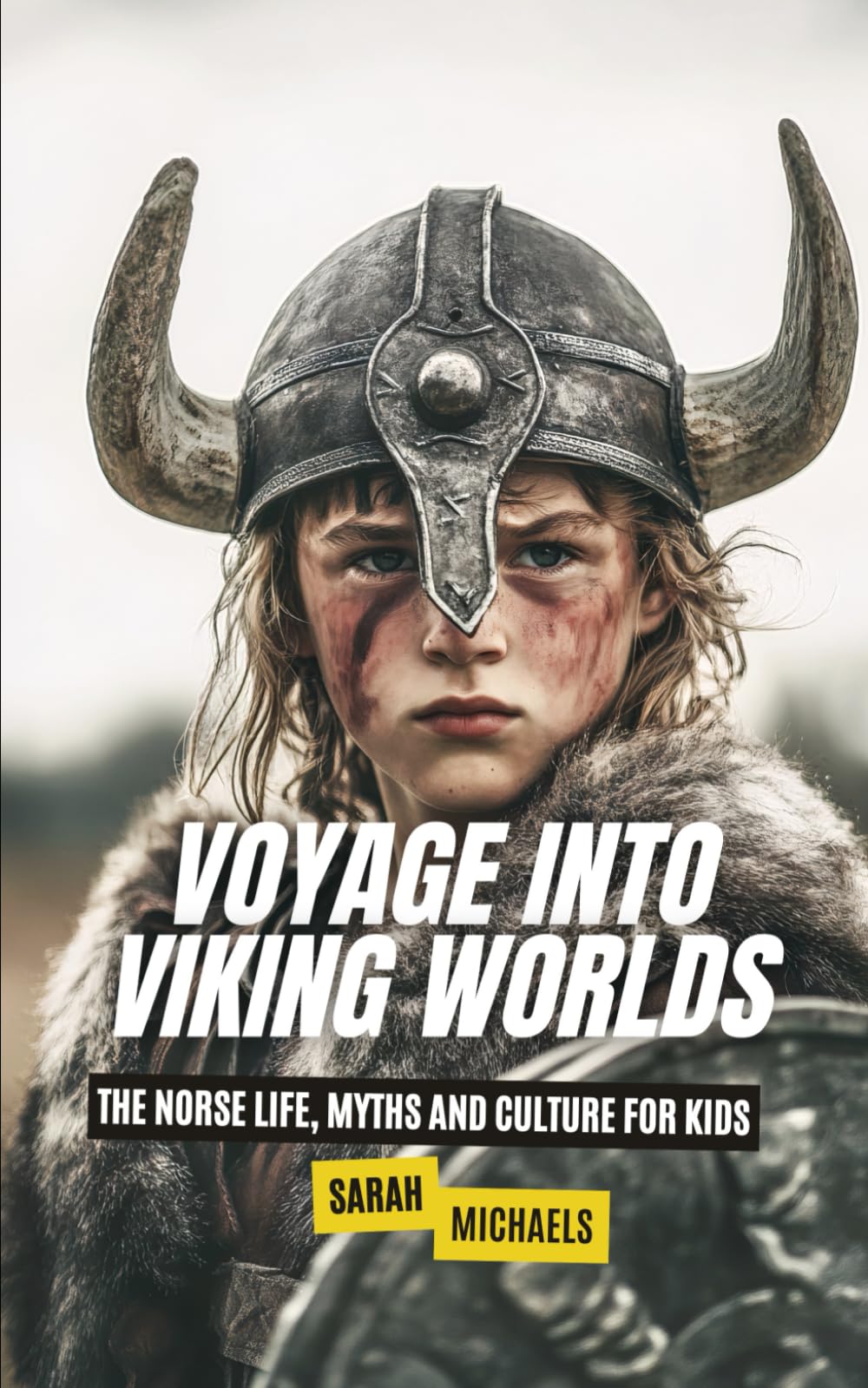 Voyage into Viking Worlds: The Norse Life, Myths and Culture for Kids (The Ancient Worlds Just For Kids)