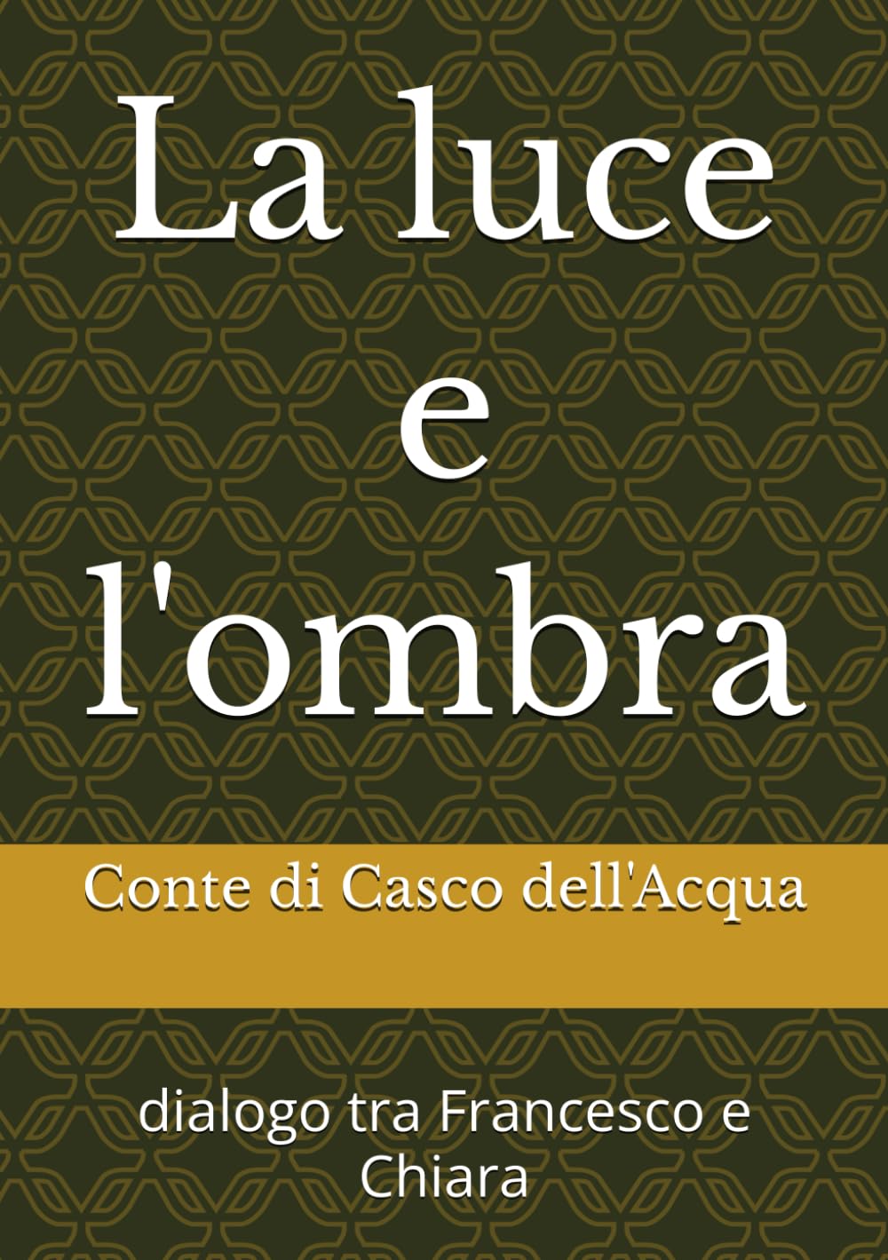 La luce e l'ombra: dialogo tra Francesco e Chiara