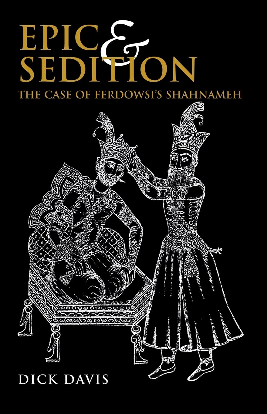 Epic & Sedition : The Case of Ferdowsi's Shahnameh