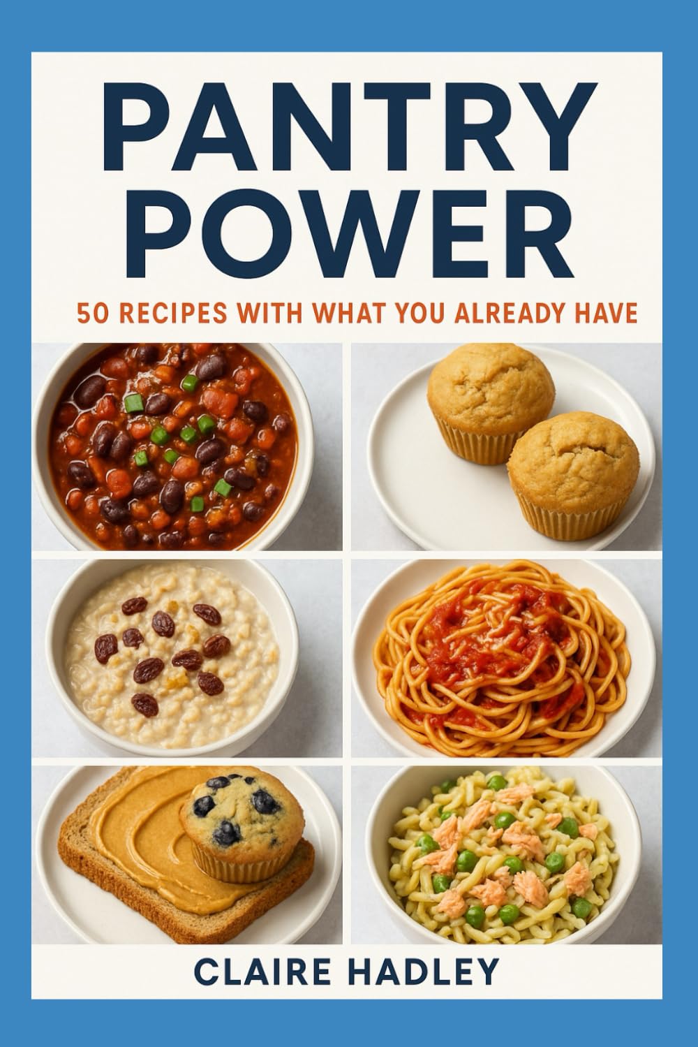Pantry Power: 50 Recipes with What You Already Have