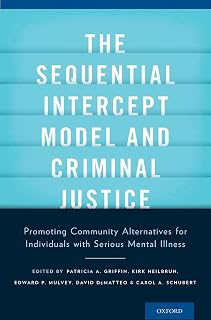 The Sequential Intercept Model and Criminal Justice: Promoting Community Alternatives for Individuals with Serious Mental Illness