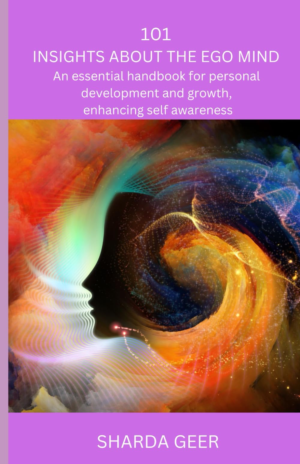 101 Insights About The Ego Mind: An Essential Handbook For Personal Growth and Development, Enhancing Self-Awareness
