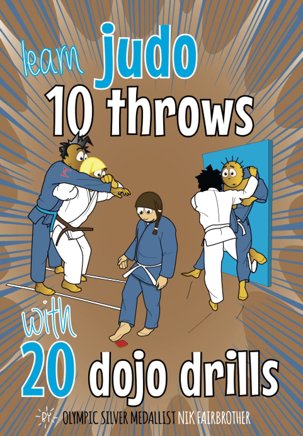 10 Judo Throws & 20 Dojo Drills: Judo training drills to help kids master judo techniques (The Koka Kids Technical Series by Nik Fairbrother, 8th Dan)
