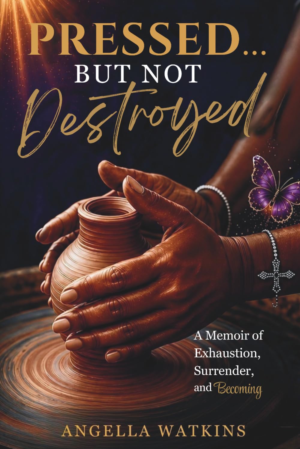 Pressed… But Not Destroyed: A Memoir of Exhaustion, Surrender, and Becoming