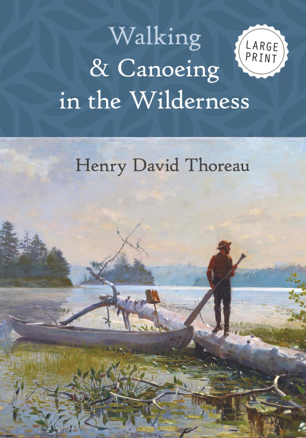 Walking & Canoeing In The Wilderness (Large Print)