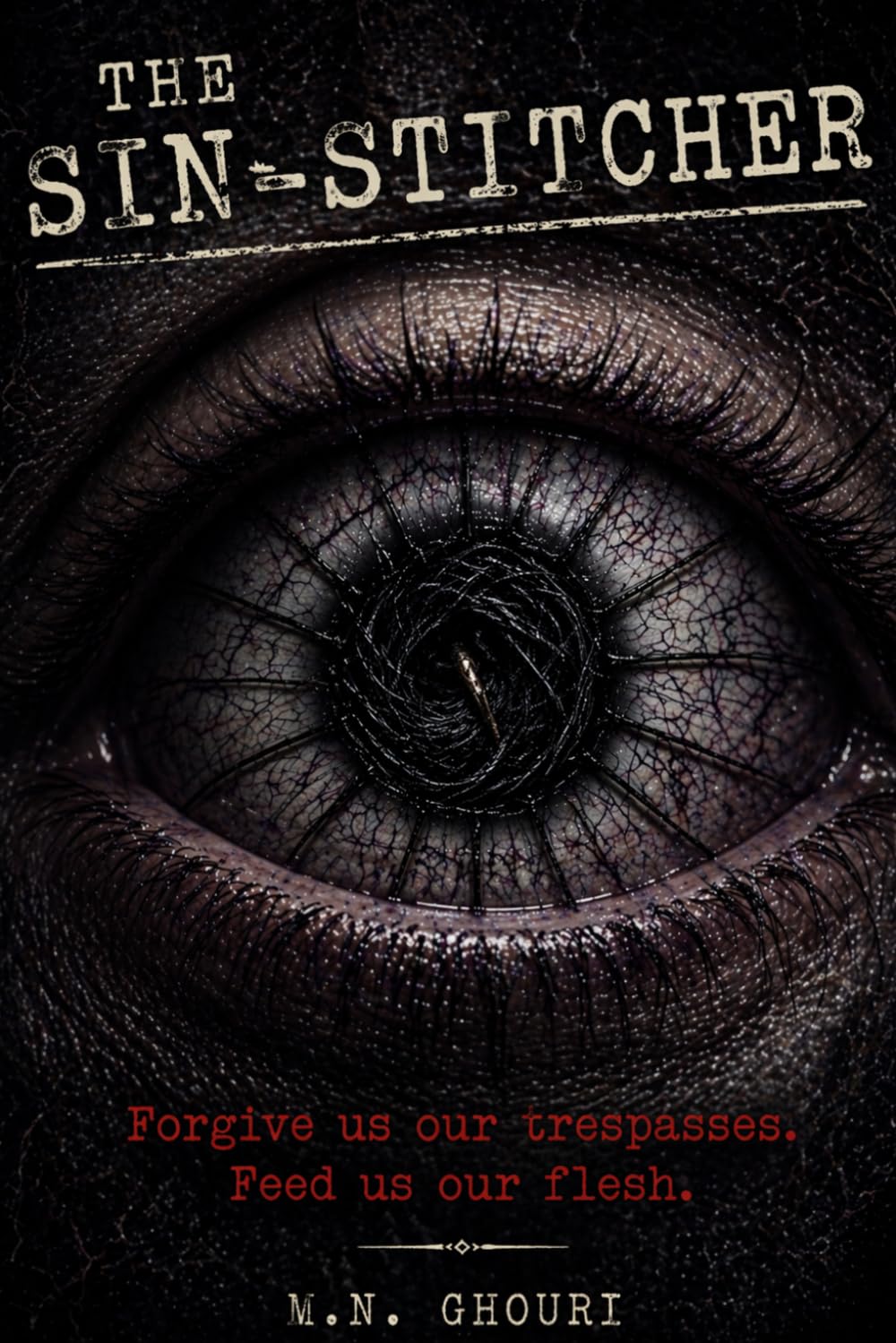 The Sin-Stitcher: A Psychological Horror Novel of Generational Rot and Living Sin