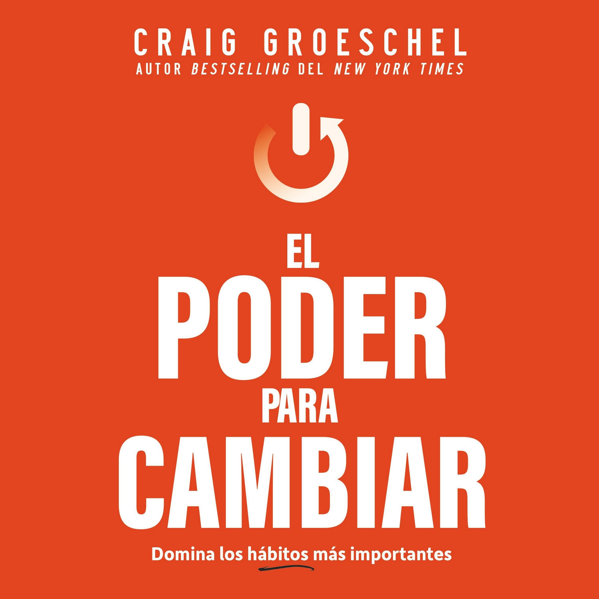 El poder para cambiar/ The Power to Change: Domina Los Hábitos Que Más Importan/ Mastering the Habits That Matter Most: Domina Los Hábitos Que ... Mastering the Habits That Matter Most