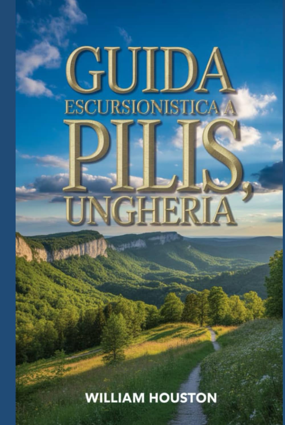 Guida escursionistica a Pilis, Ungheria: Guida escursionistica alla scoperta di sé. (Le mie avventure escursionistiche)
