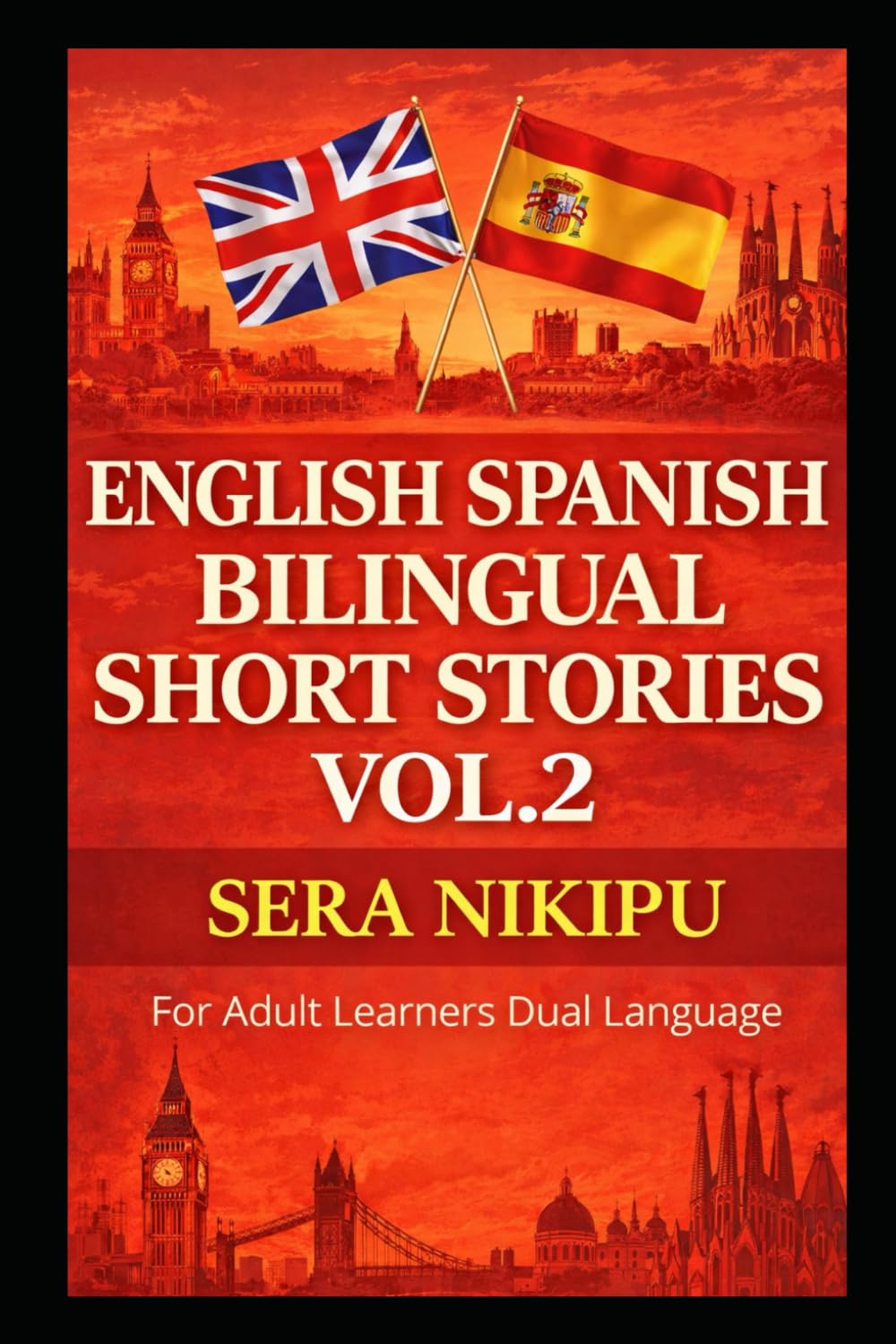 Ten English Spanish Stories Bilingual and Parallel Text Vol.2: For Language Learning Spanish (Dual Bilingual English Spanish Series for Adult Learners of Spanish Language)