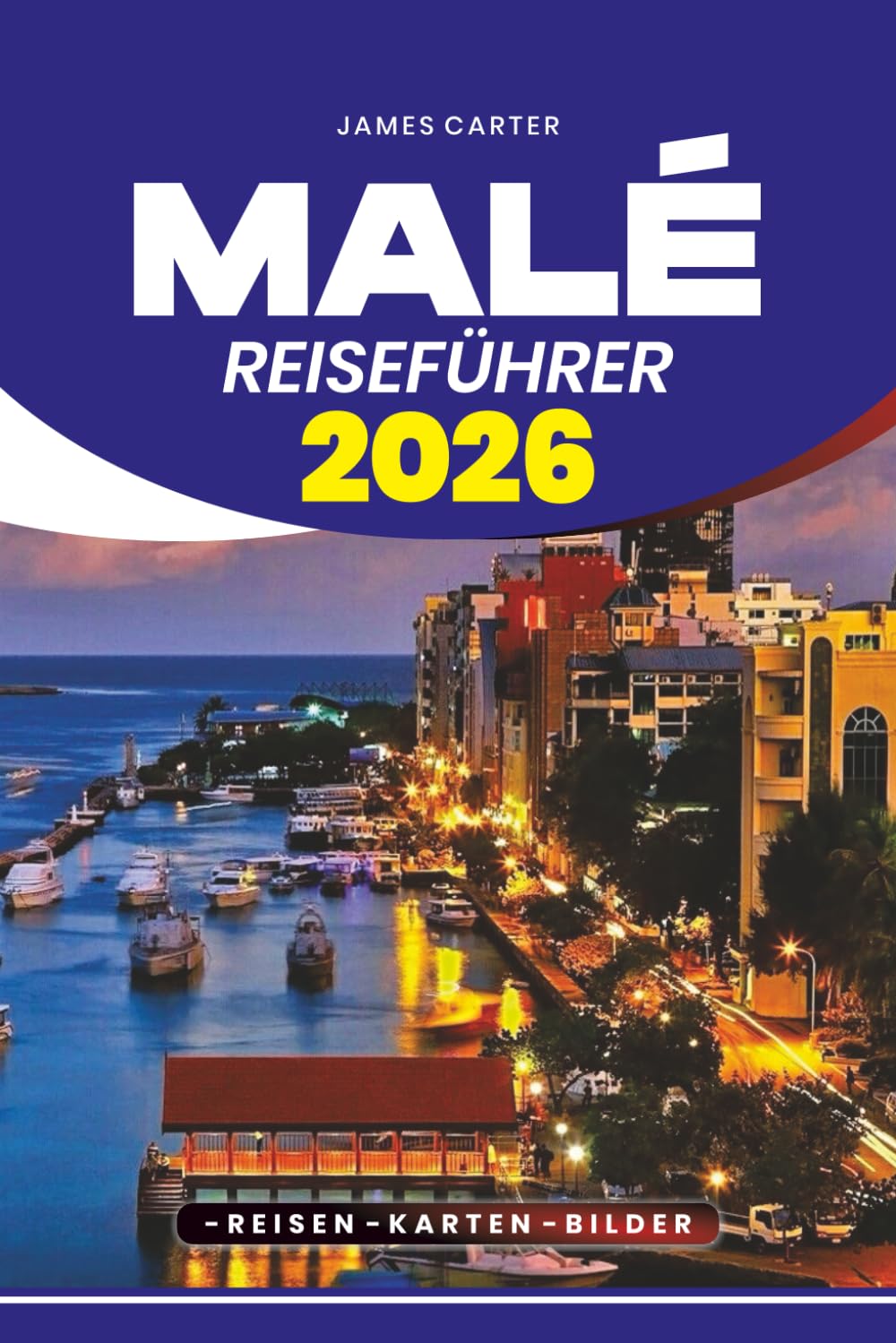 MALÉ REISEFÜHRER 2026: Insider-Tipps, versteckte Schätze, kulinarische Abenteuer und Schritt-für-Schritt-Planung für eine sichere und unvergessliche Reise