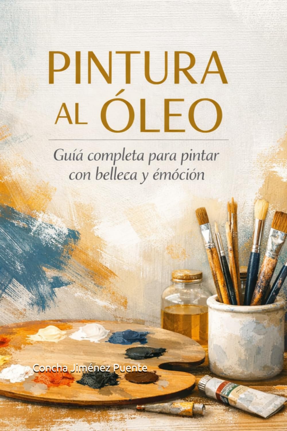 PINTURA AL ÓLEO: Guía completa para pintar con belleza y emoción