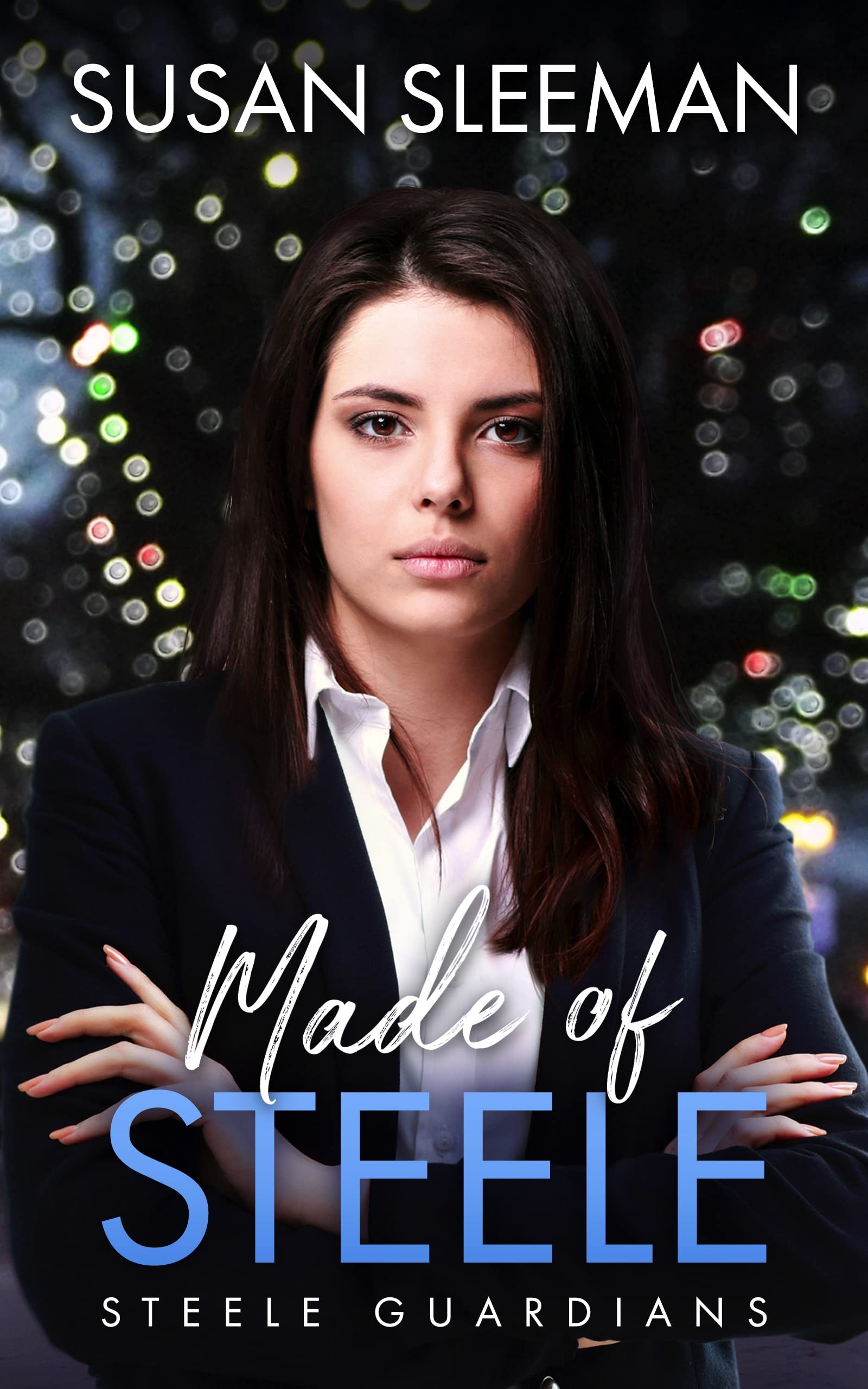 Made of Steele: A Christian Romantic Suspense : (Steele Guardians - Book 4)