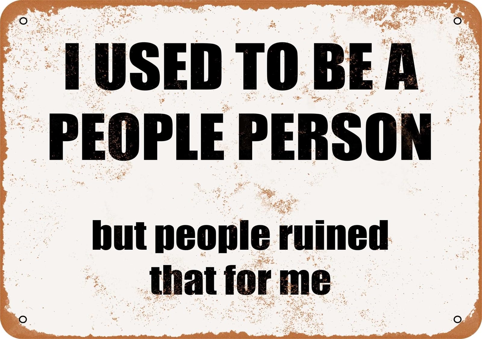 Miaomansenstore Metal Sign - I Used To Be A People Person, But People Ruined That For M Home Decor