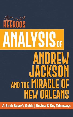 Analysis of Andrew Jackson and the Miracle of New Orleans: