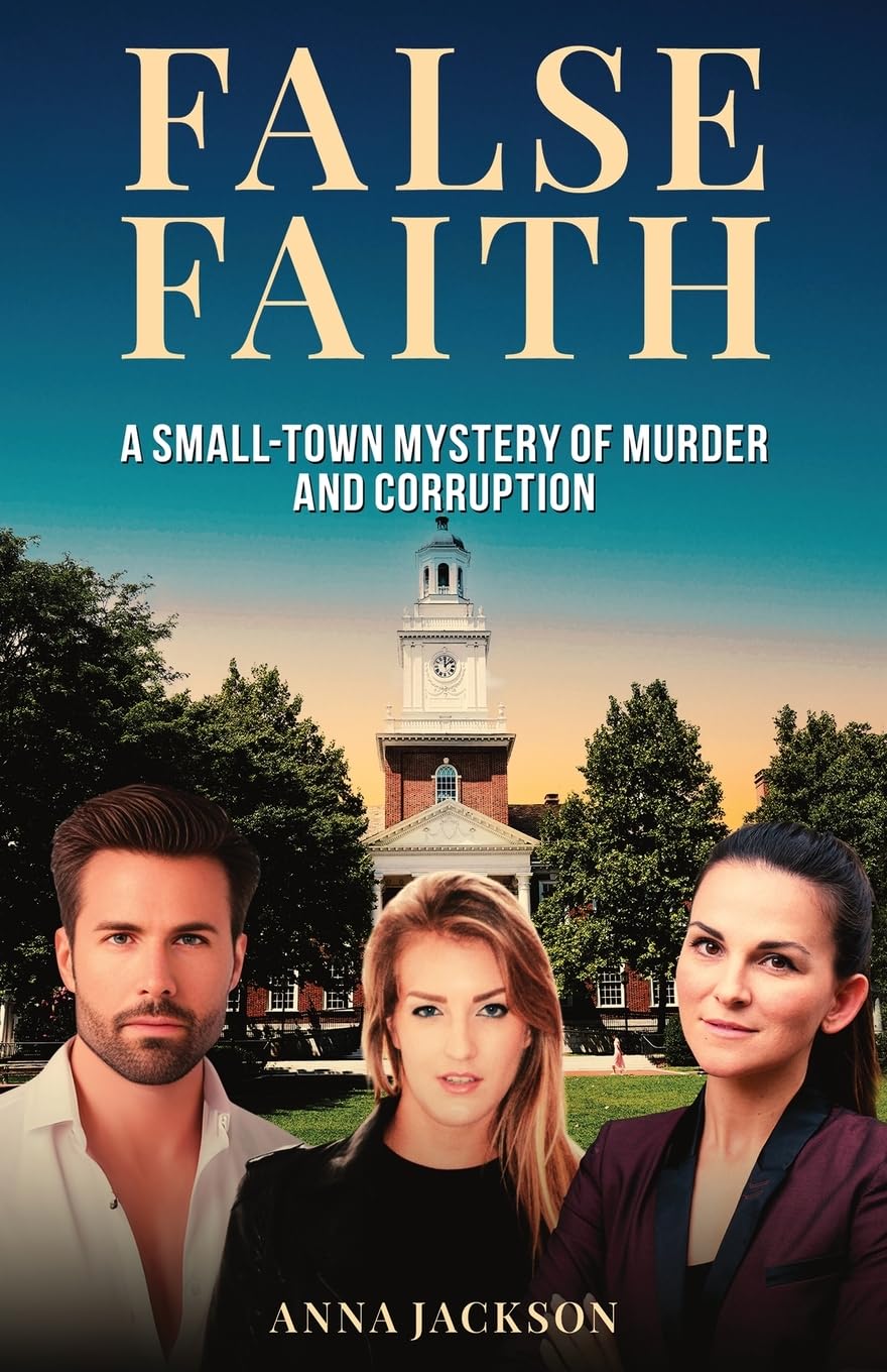 False Faith: A Small-Town Mystery of Murder and Corruption (A James Whitaker Mystery)