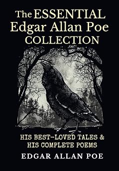 The Essential Edgar Allan Poe Collection His Best-Loved Tales and His Complete Poems