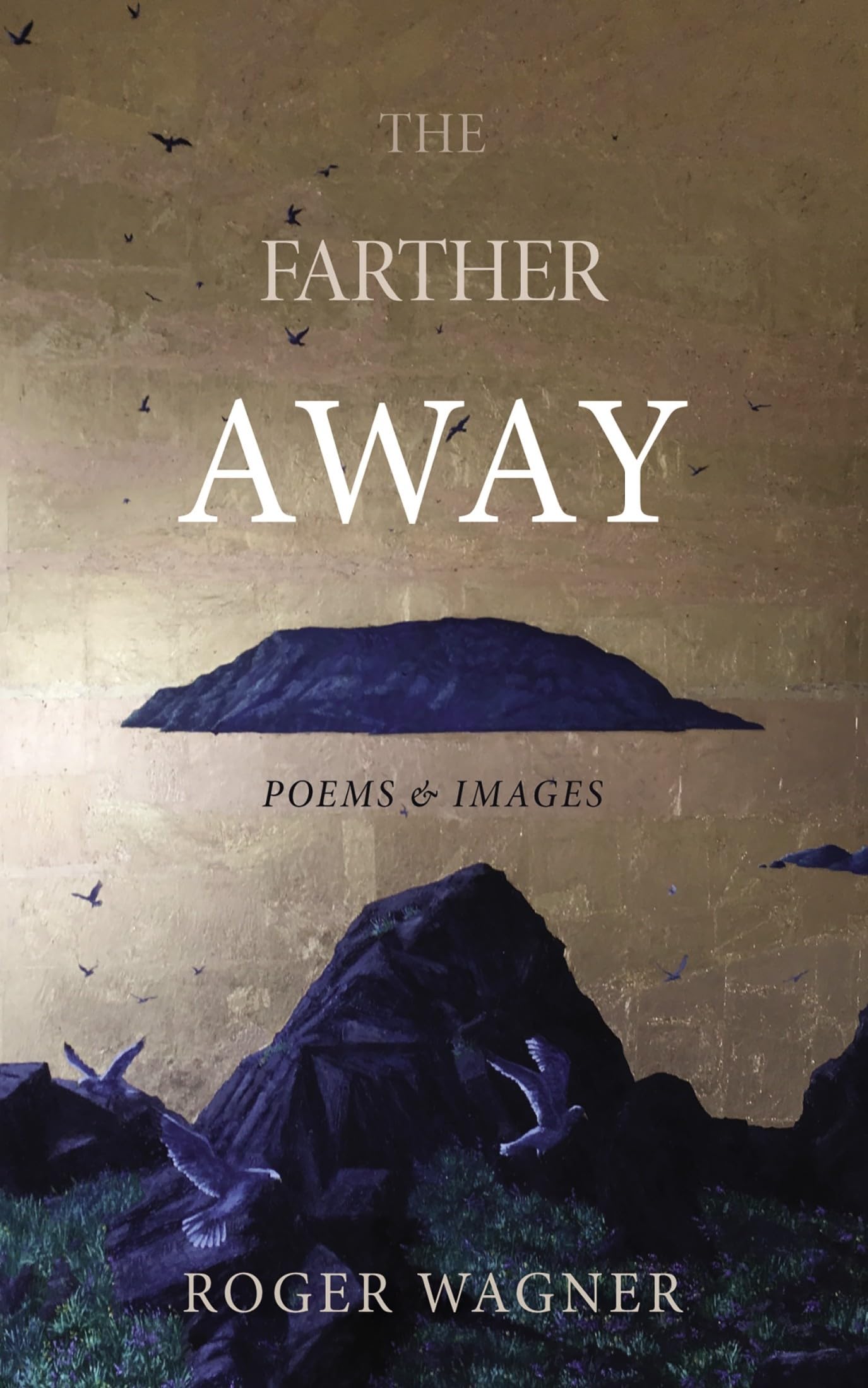 The Farther Away: Poems and Images