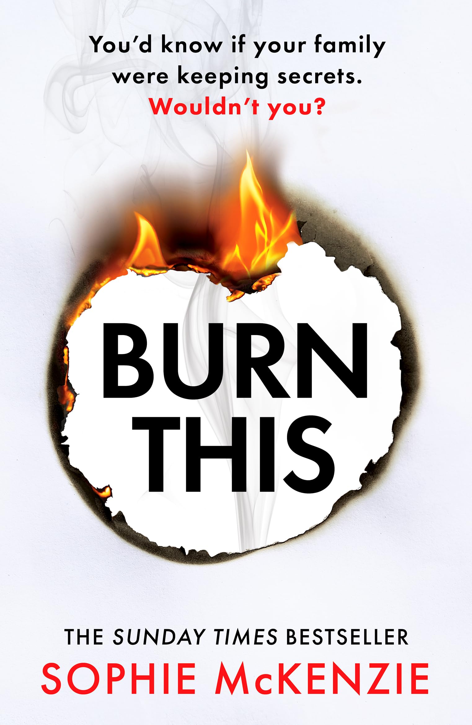Burn This: The addictive, brand-new psychological thriller from the Sunday Times bestselling author