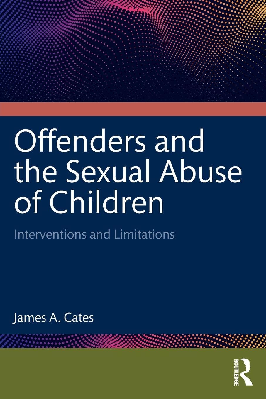 Offenders and the Sexual Abuse of Children: Interventions and Limitations