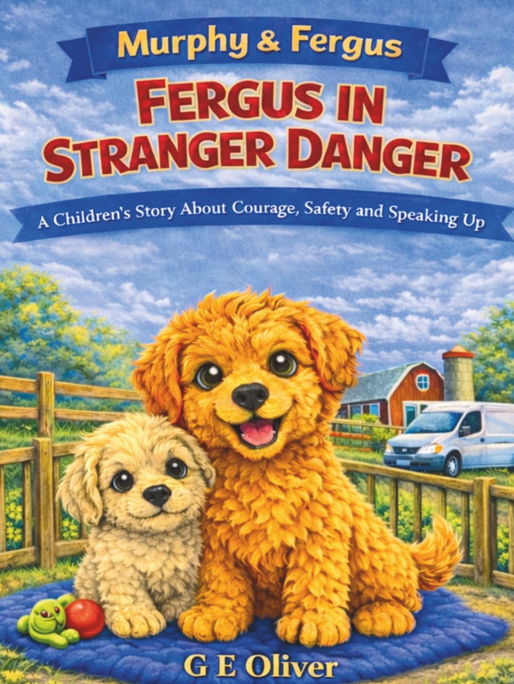 MURPHY & FERGUS: FERGUS IN STRANGER DANGER A CHILDREN'S STORY ABOUT COURAGE, SAFETY AND SPEAKING UP