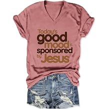 Today's Good Mood is Sponsored by Jesus Shirts, Christian Womens Summer Tops Religious Shirts V-Neck Graphic Tees