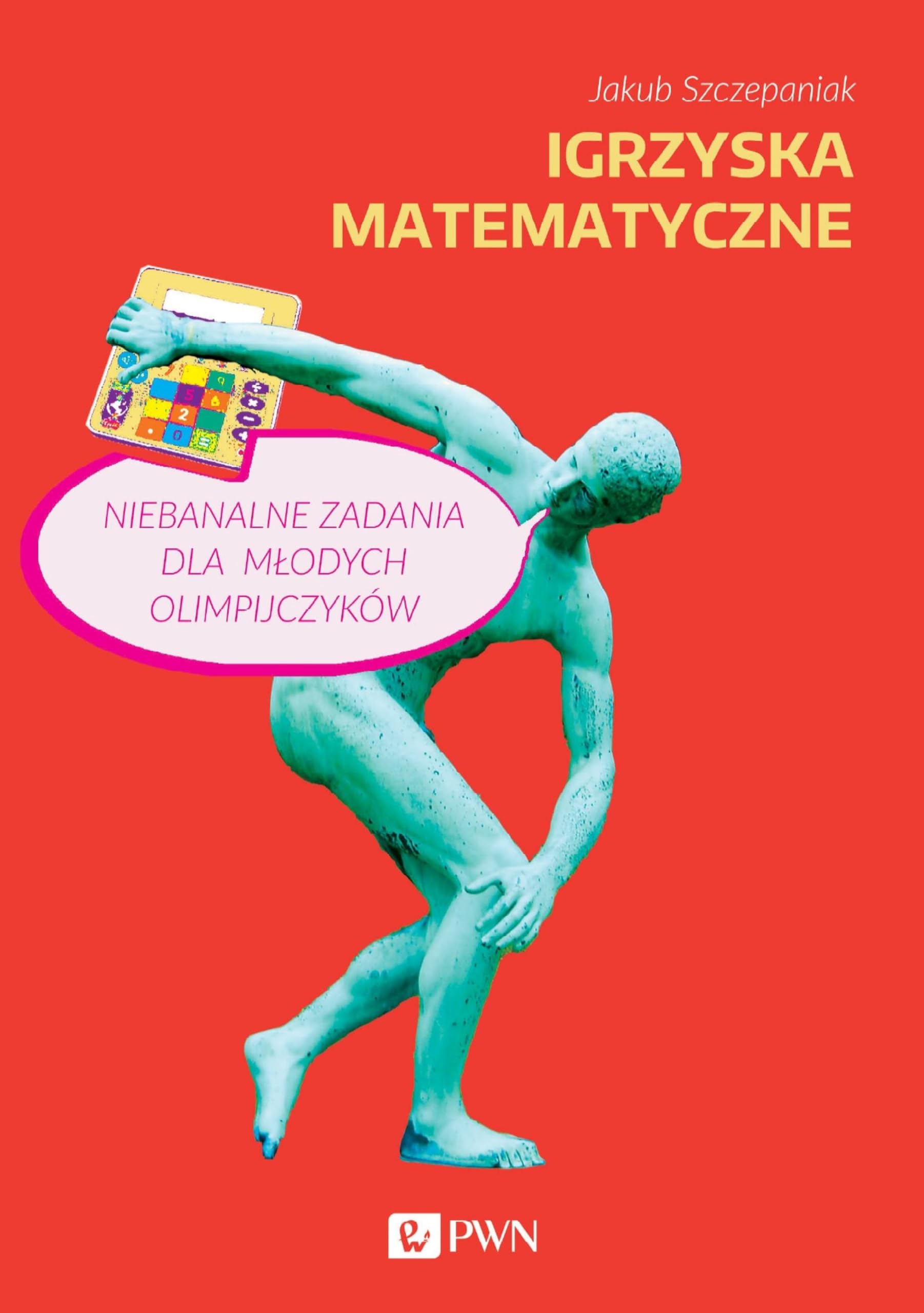 Igrzyska matematyczne: Niebanalne zadania dla młodych olimpijczyków