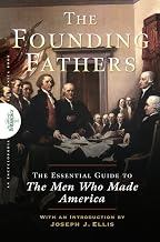 Founding Fathers: The Essential Guide to the Men Who Made America